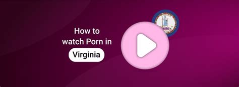 d.c porn|How to Watch Porn in Virginia: Bypass the Porn Ban in the US.